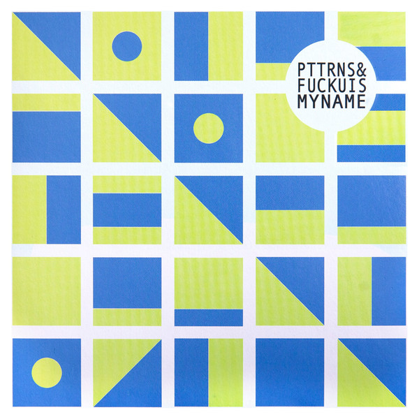 Pttrns & Fuckuismyname