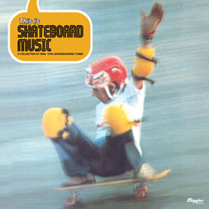 This Is Skateboard Music