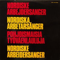 Nordiske Arbejdersanger = Nordiska Arbetarsånger = Pohjoismaisia Työväenlauluja = Nordiske Arbeidersanger
