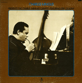 Charles Mingus Presents The Charles Mingus Quartet Featuring Eric Dolphy
