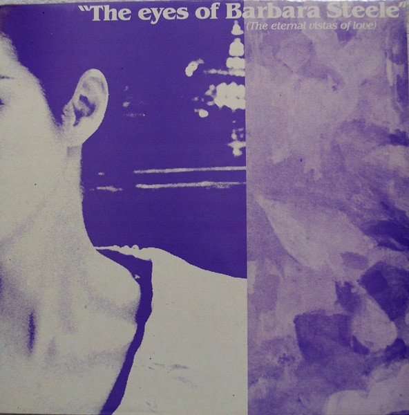 The Eyes Of Barbara Steele (The Eternal Vistas Of Love)