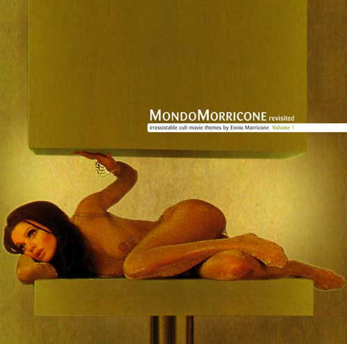 MondoMorricone Revisited - Irressistable Cult Movie Themes By Ennio Morricone Volume 1