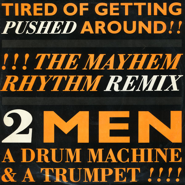 Tired Of Getting Pushed Around (The Mayhem Rhythm Remix)