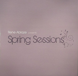 Rene Ablaze Presents Spring Sessions