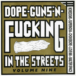 Dope-Guns-'N-Fucking In The Streets Volume Nine
