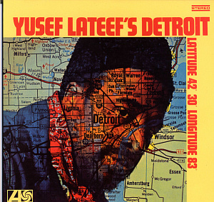 Yusef Lateef's Detroit Latitude 42° 30' Longitude 83°