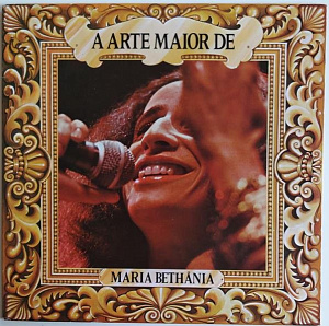 A Arte Maior De Maria Bethânia