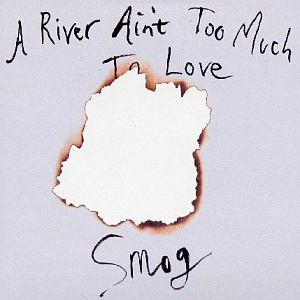 A River Ain't Too Much To Love
