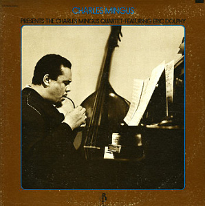 Charles Mingus Presents The Charles Mingus Quartet Featuring Eric Dolphy