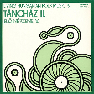 Living Hungarian Folk Music 5: Táncház II.