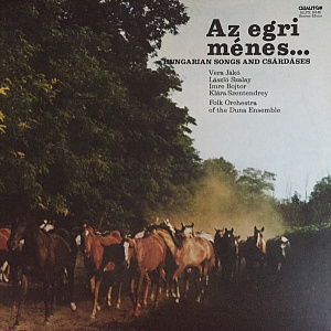 Az Egri Ménes... - Hungarian Songs And Csárdáses